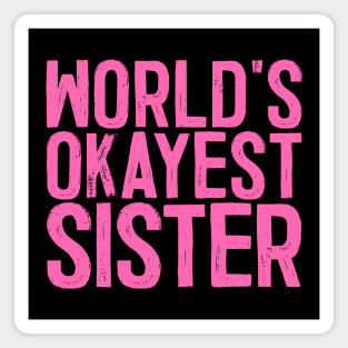 World's Okayest Sister Magnet